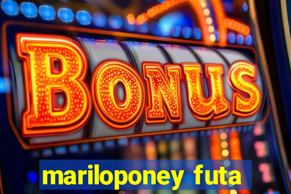 mariloponey futa